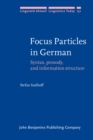 Image for Focus Particles in German : Syntax, prosody, and information structure