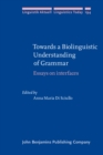 Image for Towards a Biolinguistic Understanding of Grammar : Essays on interfaces