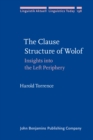 Image for The clause structure of Wolof  : insights into the left periphery