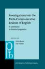 Image for Investigations into the Meta-Communicative Lexicon of English : A contribution to historical pragmatics
