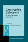 Image for Constructing Collectivity : &#39;We&#39; across languages and contexts
