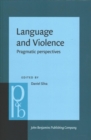 Image for Language and Violence : Pragmatic perspectives
