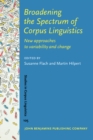 Image for Broadening the spectrum of corpus linguistics: new approaches to variability and change