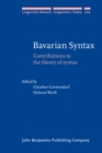 Image for Bavarian Syntax : Contributions to the theory of syntax