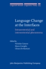 Image for Language Change at the Interfaces: Intrasentential and Intersentential Phenomena