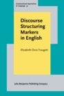 Image for Discourse Structuring Markers in English: A Historical Constructionalist Perspective on Pragmatics