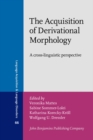 Image for The Acquisition of Derivational Morphology: A cross-linguistic perspective