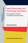 Image for Input Processing and Processing Instruction: The acquisition of Italian and Modern Standard Arabic