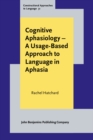 Image for Cognitive Aphasiology: A Usage-Based Approach to Language in Aphasia : 31