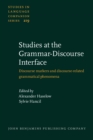 Image for Studies at the Grammar-Discourse Interface: Discourse Markers and Discourse-Related Grammatical Phenomena : 219