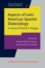Image for Aspects of Latin American Spanish Dialectology: In honor of Terrell A. Morgan