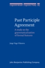 Image for Past Participle Agreement: A Study on the Grammaticalization of Formal Features