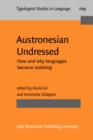 Image for Austronesian Undressed: How and Why Languages Become Isolating