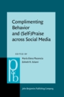 Image for Complimenting Behavior and (Self-)Praise Across Social Media: New Contexts and New Insights