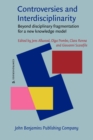 Image for Controversies and Interdisciplinarity: Beyond Disciplinary Fragmentation for a New Knowledge Model