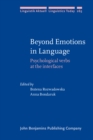 Image for Beyond Emotions in Language: Psychological Verbs at the Interfaces