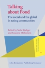 Image for Talking About Food: The Social and the Global in Eating Communities