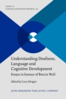 Image for Understanding Deafness, Language and Cognitive Development: Essays in honour of Bencie Woll