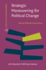 Image for Strategic Maneuvering for Political Change: A pragma-dialectical analysis of Egyptian anti-regime columns