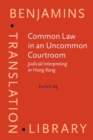 Image for Common law in an uncommon courtroom: judicial interpreting in Hong Kong