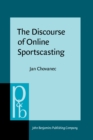 Image for The Discourse of Online Sportscasting: Constructing meaning and interaction in live text commentary
