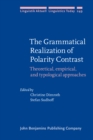 Image for The grammatical realization of polarity contrast: theoretical, empirical, and typological approaches