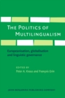 Image for The Politics of Multilingualism: Europeanisation, globalisation and linguistic governance