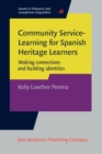 Image for Community Service-Learning for Spanish Heritage Learners: Making connections and building identities : 18