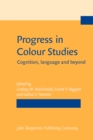 Image for Progress in colour studies: cognition, language and beyond
