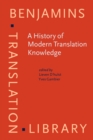 Image for A history of modern translation knowledge: sources, concepts, effects