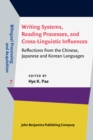 Image for Writing Systems, Reading Processes, and Cross-Linguistic Influences: Reflections from the Chinese, Japanese and Korean Languages : 7