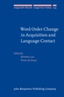 Image for Word Order Change in Acquisition and Language Contact: Essays in honour of Ans van Kemenade