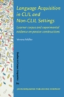 Image for Language Acquisition in CLIL and Non-CLIL Settings: Learner corpus and experimental evidence on passive constructions