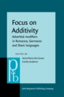 Image for Focus on Additivity: Adverbial modifiers in Romance, Germanic and Slavic languages