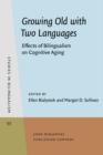 Image for Growing Old with Two Languages: Effects of Bilingualism on Cognitive Aging