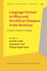 Image for Language Contact in Africa and the African Diaspora in the Americas: In honor of John V. Singler