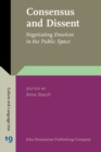 Image for Consensus and Dissent: Negotiating Emotion in the Public Space