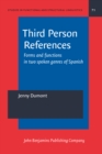 Image for Third Person References: Forms and functions in two spoken genres of Spanish