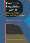 Image for How to do Linguistics with R: Data exploration and statistical analysis