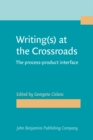Image for Writing(s) at the Crossroads: The process-product interface