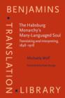 Image for The Habsburg Monarchy&#39;s Many-Languaged Soul: Translating and interpreting, 1848-1918 : 116