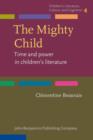 Image for The mighty child: time and power in children&#39;s literature : volume 4