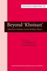 Image for Beyond &#39;Khoisan&#39;: Historical relations in the Kalahari Basin