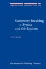 Image for Symmetry Breaking in Syntax and the Lexicon