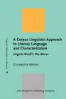 Image for A corpus linguistic approach to literary language and characterization: Virginia Woolf&#39;s the waves