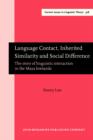 Image for Language contact, inherited similarity and social difference: the story of linguistic interaction in the Maya Lowlands : volume 328