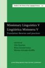 Image for Missionary Linguistics V / Linguistica Misionera V: Translation theories and practices. Selected papers from the Seventh International Conference on Missionary Linguistics, Bremen, 28 February - 2 March 2012