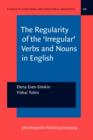 Image for The regularity of the &#39;irregular&#39; verbs and nouns in English : Volume 66