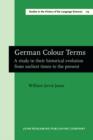 Image for German Colour Terms: A study in their historical evolution from earliest times to the present