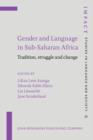 Image for Gender and language in sub-Saharan Africa: tradition, struggle and change : volume 33